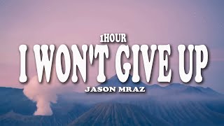I Won't Give Up - Jason Mraz (Lyrics) [1HOUR]