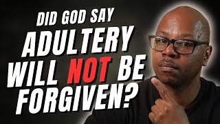 Adultery Cannot be Forgiven?