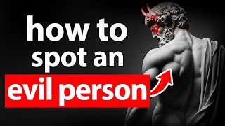 Don't Get Fooled: 5 Signs You're Dealing With An Evil Person | Stoicism