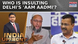 Delhi Election: AIMIM Banks On 'Hate' For Votes, Showdown Over AAP's 'SOP Saga'| India Upfront