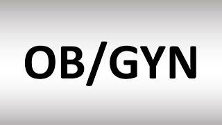How to Pronounce OBGYN