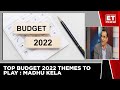 Top Budget 2022 Themes To Play | Madhu Kela - Market Veteran