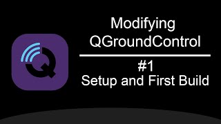 Modifying QGroundControl #1 - Setup and First Build