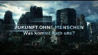 Zukunft ohne Menschen - Was kommt nach uns - Dokumentation - Deutsch