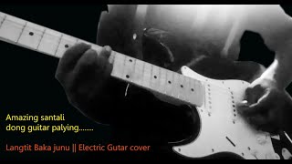 Langtiti Bakajunu | Electric Guitar Cover |-Khristolin Niloy