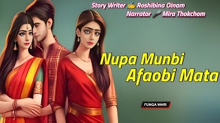 Nupa Munbi Afaobi Mata || Phunga Wari || Record🎤 Mira Thokchom || Story ✍️ Roshibina Oinam