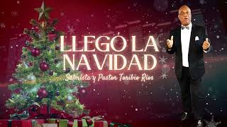 LLEGO NAVIDAD | PASTOR TORIBIO RIOS