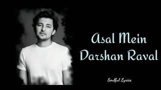 Asal Mein - Darshan Raval | Full Song Lyrics Translation