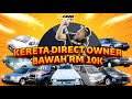 9 Kereta Direct Owner Bawah RM10k - Sembang Engear