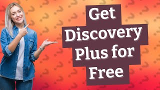 How can I get Discovery Plus for free?