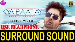 3D SONG  Kya Baat Ay Harrdy Sandhu EXTRA SURROUND ALL MSUC WORLD & 3D SONG USE 🎧🎧