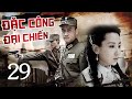 Phim Bộ Kháng Nhật Siêu Hấp Dẫn | ĐẶC CÔNG ĐẠI CHIẾN - Tập 29 | Hoa Thành Film