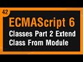 Learn ECMAScript 6 in Arabic #42 - Classes Part 2 Extend Class From Another Module