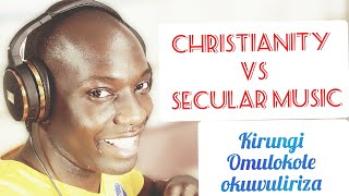 Omulokole akirizibwa okuwuliriza enyimba ez'ensi?.Should a Christian listen to secular music?