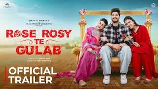 Rose Rosy Te Gulab (Official Trailer) Gurnam Bhullar | Maahi Sharma | Pranjal Dahiya | Watch Now