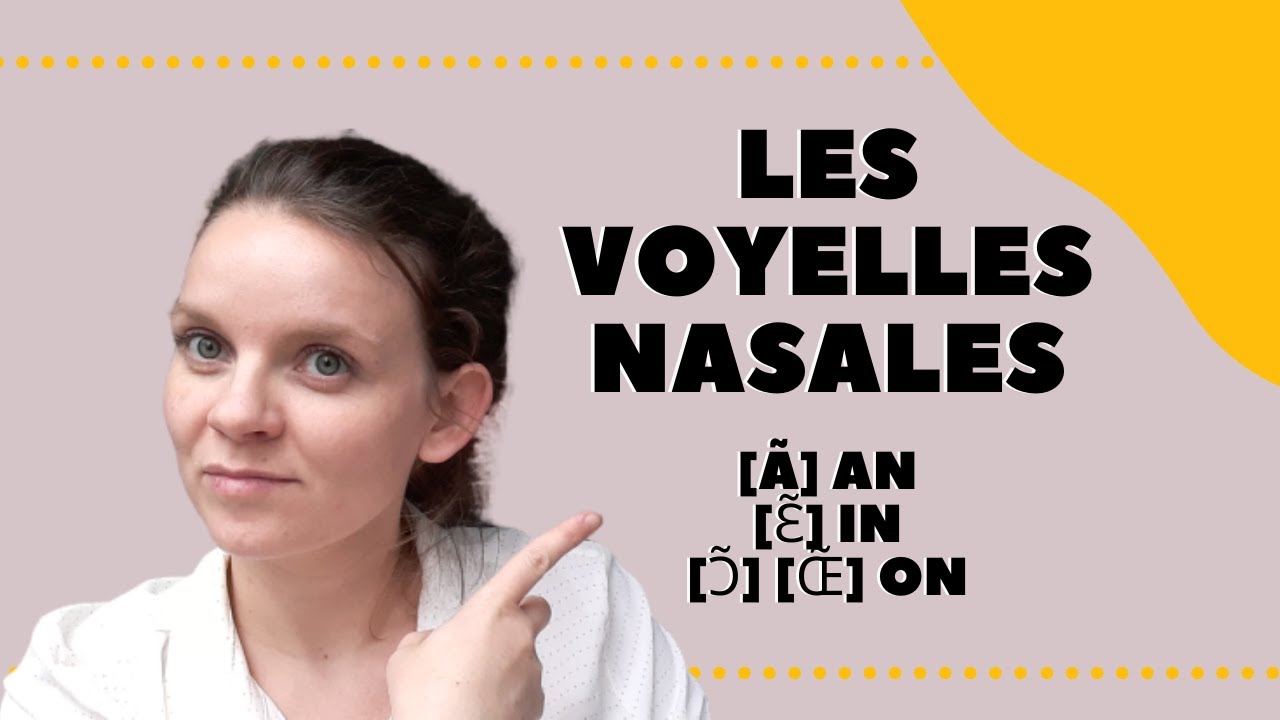 Prononcer Les Voyelles Nasales ON - IN - AN - YouTube