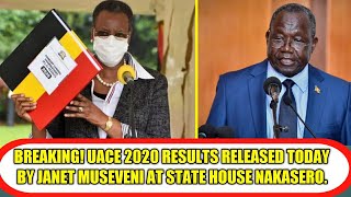 BREAKING! UACE 2020 RESULTS RELEASED TODAY BY JANET MUSEVENI AT STATE HOUSE NAKASERO