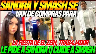 😲SANDRA y SMASH se van DE COMPRAS PARA la FIEST4 del EL ZEIN😲VIEWER le PIDE a SANDRA q CUIDE a SMASH