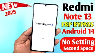 2025 Security-Redmi Note 13 FRP BYPASS Android 14 HyperOS - [ No Setting/No Second Space 100% Done ]