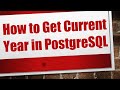 How to Get Current Year in PostgreSQL