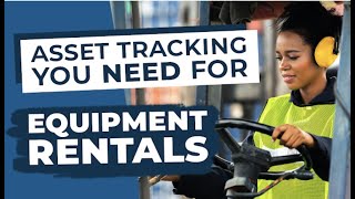 Asset Tracking You Need for Equipment Rentals