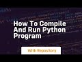 how to compile and run python program