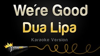Dua Lipa - We're Good (Karaoke Version)