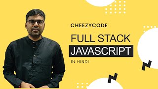 Full Stack JavaScript Series Introduction | CheezyCode (Hindi)