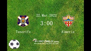 🔴Trực Tiếp bóng đá: Tenerife VS Almeria, hạng 2 Tây Ban Nha, 3h 22/3/2022