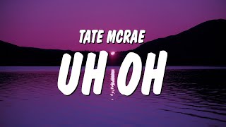Tate McRae - uh oh (Lyrics)