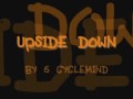 Upside Down Lyrics - 6 Cyclemind