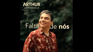 Arthur Espíndola - Falta de Nós