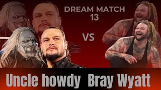 DREAM MATCH 13 - Uncle Howdy VS Bray Wyatt CASKET Match 🔥