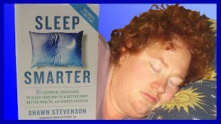 Fix Your Sleep Without Reading This Book! Book Review: Sleep Smarter Shawn Stevenson