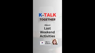 K-Talk Together EP5. Last weekend activities 지난 주말 활동 (Past tense and Formal 습니다 ending)