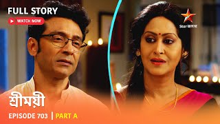 Full Story | Sreemoyee | Episode 703 | Part A