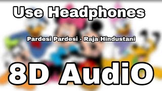 Pardesi Pardesi(8D Song🎧/Audio🎧) | By Rahul Jain | Raja Hindustani 8d songs | Unplugged Cover Song