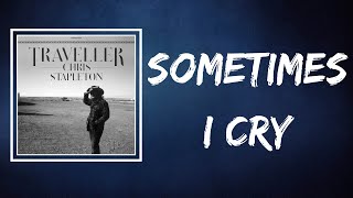 Chris Stapleton - Sometimes I Cry (Lyrics)