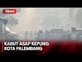 Kabut Asap Kepung Kota Palembang Ganggu Aktivitas Warga