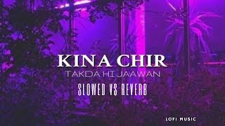 Kina Chir [Slowed + Reverb] - The PropheC | Punjabi Lofi Songs | Lofi Music | Beat_taudio