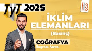 12) TYT Coğrafya - İklim Elemanları - Basınç - Bayram MERAL - 2025