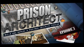 Prison Architect Sandbox Episode 1: Building a Prision