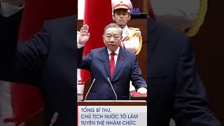 Tổng Bí thư, Chủ tịch nước Tô Lâm tuyên thệ nhậm chức - VNAMedia
