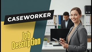 Job description of Caseworker - Role, Responsibilities & Skills