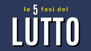 Le 5 fasi del lutto