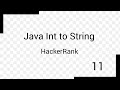 Java Int to String | HackerRank | Solution | 11