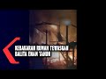 Kebakaran Rumah Tewaskan Balita Enam Tahun