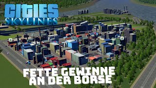 Fette Rendite an der Börse/ Cities Skylines/ 300.000 Einwohner Challenge/038