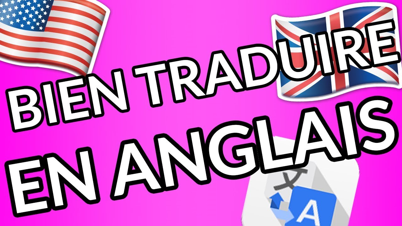 Faire Une Bonne Traduction En Anglais - YouTube