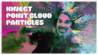 Make Kinect Point Cloud Particles with TouchDesigner